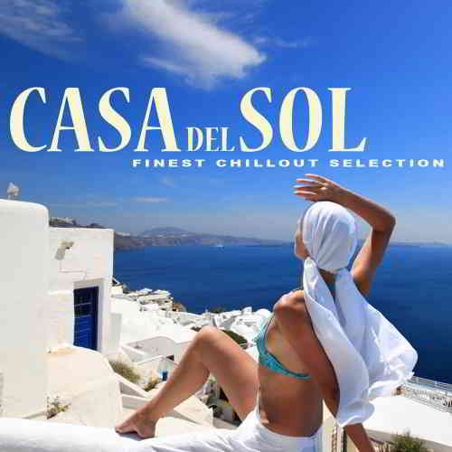 Casa del Sol. Finest Chillout Selection (2019) скачать через торрент