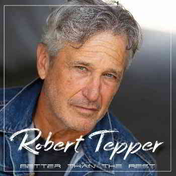 Robert Tepper - Better Than The Rest (2019) скачать через торрент