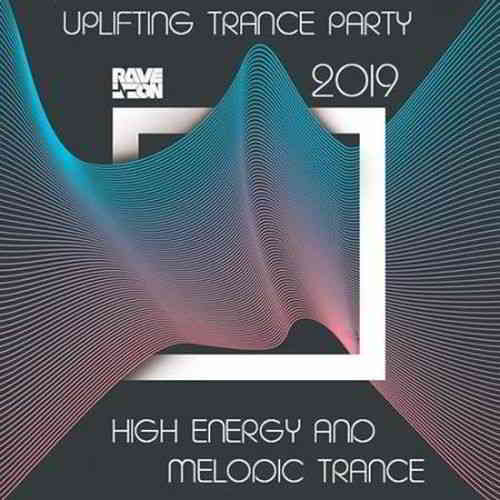 High Energy Melodic Trance: Uplifting Trance Party 2019 (2019) скачать через торрент