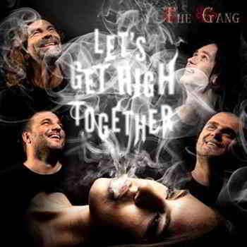The Gang - Let's Get High Together (2019) скачать через торрент