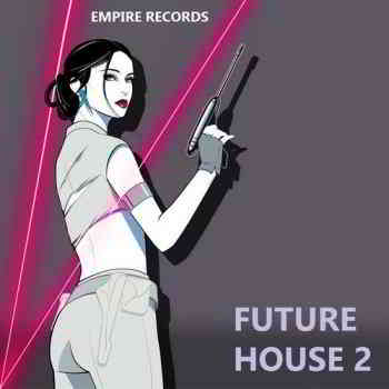 Future House 2 [Empire Records] (2019) скачать через торрент
