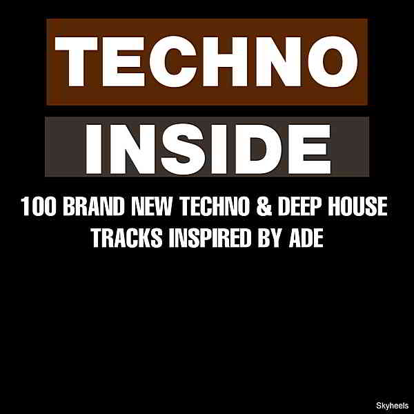 Techno Inside: 100 Brand New Techno & Deep House Tracks Inspired by ADE (2019) скачать через торрент