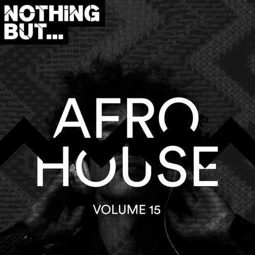 Nothing But... Afro House Vol 15 (2019) скачать через торрент