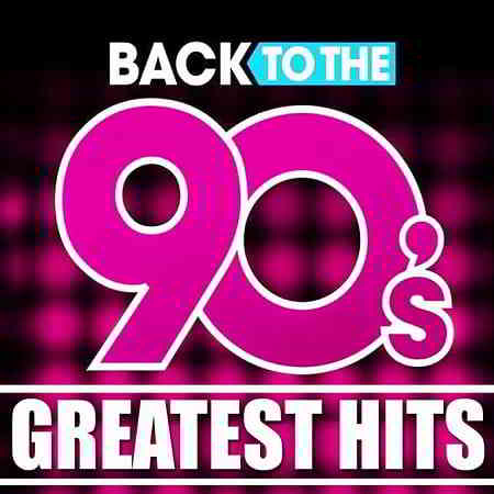 Back To The 90s Greatest Hits (2020) скачать через торрент