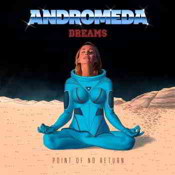 Andromeda Dreams - Point Of No Return (2020) скачать через торрент
