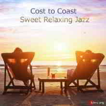 Cost to Coast: Sweet Relaxing Jazz (2020) скачать через торрент