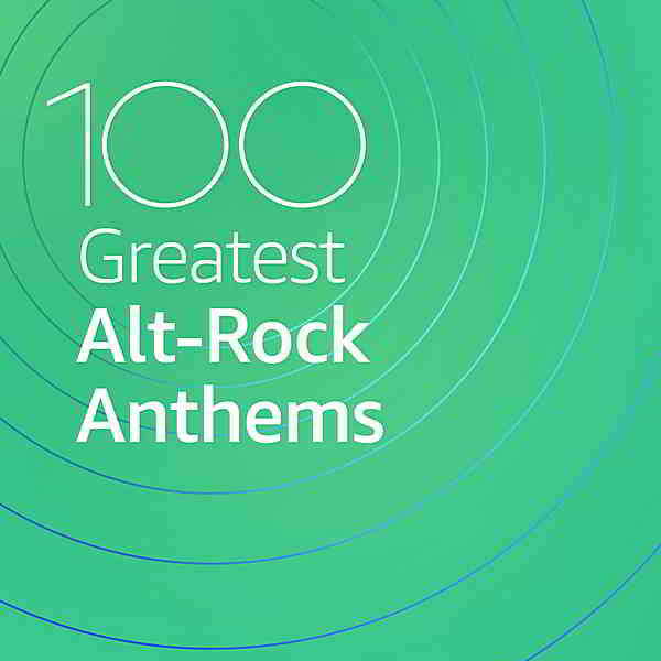 100 Greatest Alt-Rock Anthems (2020) скачать через торрент