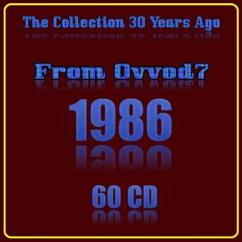The Collection 30 Years Ago 1986 [60 CD] (2020) скачать через торрент