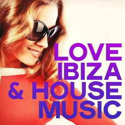 Love Ibiza & House Music [24bit Hi-Res] (2020) скачать через торрент