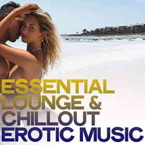 Essential Lounge & Chillout Erotic Music (2020) скачать через торрент