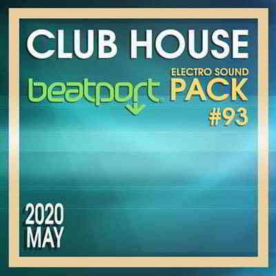 Beatport Club House: Electro Sound Pack #93 (2020) скачать через торрент
