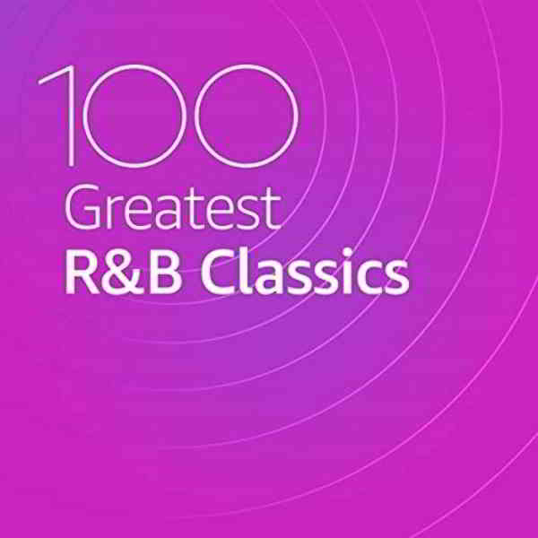100 Greatest R&B Classics (2020) скачать через торрент
