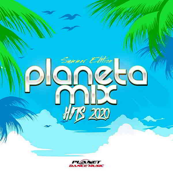 Planeta Mix Hits 2020: Summer Edition (2020) скачать через торрент