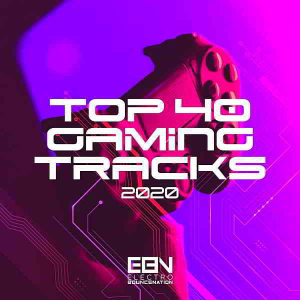 Top 40 Gaming Tracks 2020 [Electro Bounce Nation] (2020) скачать через торрент