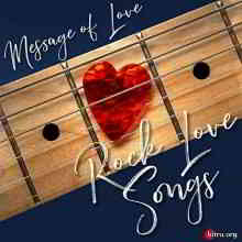 Message of Love: Rock Love Songs (2020) скачать через торрент
