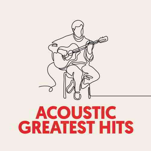 Acoustic Greatest Hits [Relax & Unwind Cofee Shop Classics] (2020) скачать через торрент