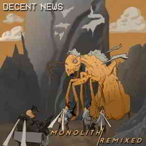 Decent News - Monolith-Remixed (2020) скачать через торрент
