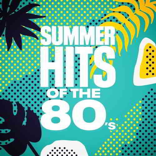 Summer Hits of the 80's (2020) скачать через торрент