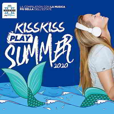 Kiss Kiss Play Summer 2020 [Radio Kiss Kiss TOP 45 Italy] (2020) скачать через торрент