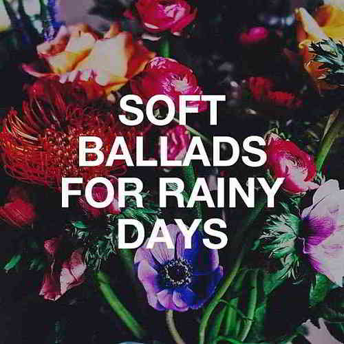 Soft Ballads For Rainy Days (2020) скачать через торрент