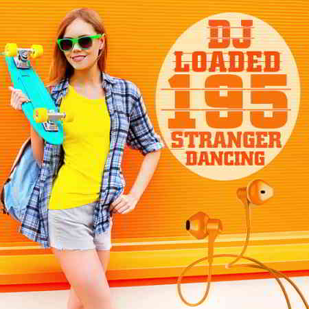 195 DJ Loaded Dancing Stranger (2020) скачать через торрент