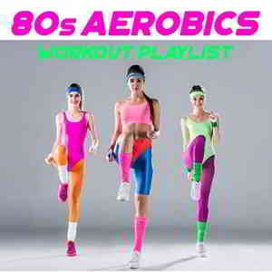 80s Aerobics Workout Playlist (2020) скачать через торрент