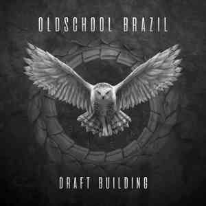 Oldschool Brazil - Draft Building (Explicit) (2020) скачать через торрент