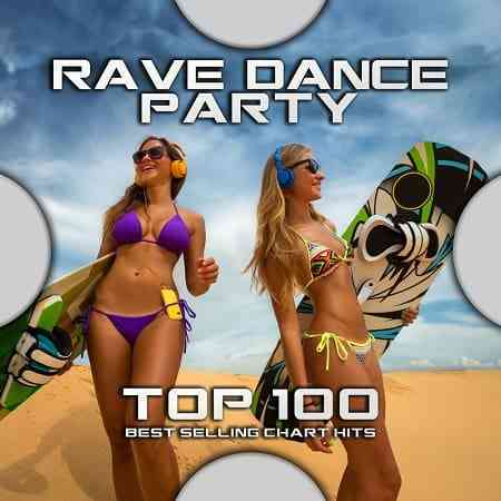 Rave Dance Party Top 100 Best Selling Chart Hits (2020) скачать через торрент