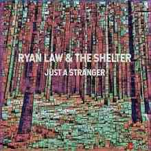 Ryan Law & The Shelter - Just A Stranger (2020) скачать через торрент