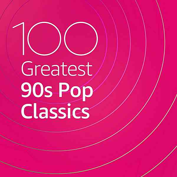 100 Greatest 90s Pop Classics (2020) скачать через торрент
