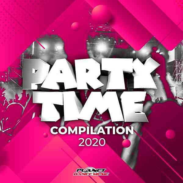 Party Time Compilation 2020 [Planet Dance Music] (2020) скачать через торрент