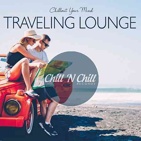Traveling Lounge: Chillout Your Mind (2020) скачать через торрент