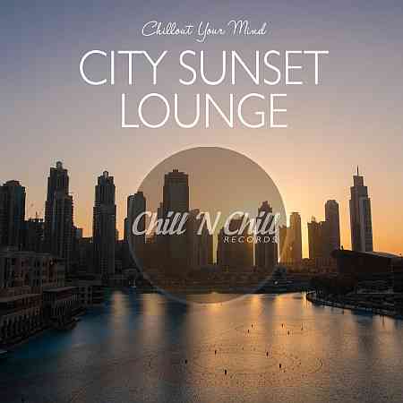 City Sunset Lounge: Chillout Your Mind (2020) скачать через торрент