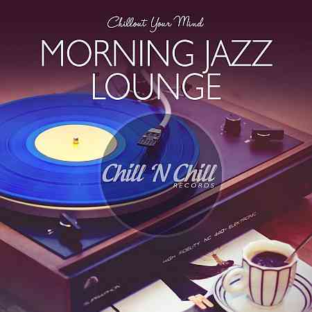 Morning Jazz Lounge: Chillout Your Mind (2020) скачать через торрент