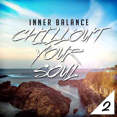 Inner Balance: Chillout Your Soul, Vol. 2 (2017) скачать через торрент