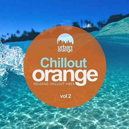 Chillout Orange, vol. 2: Relaxing Chillout Vibes (2020) скачать через торрент