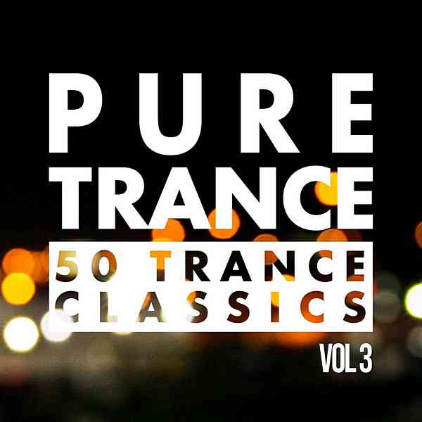 Pure Trance Vol.3: 50 Trance Classics (2020) скачать через торрент