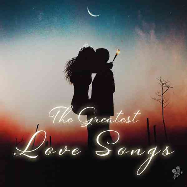 The Greatest Love Songs (2020) скачать через торрент