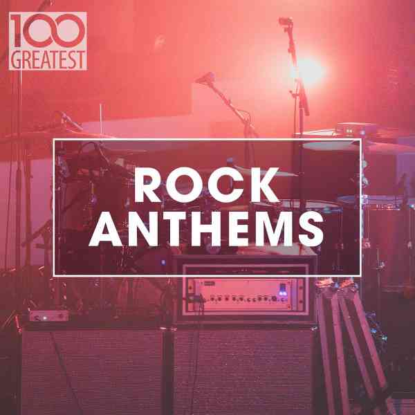 100 Greatest Rock Anthems (2020) скачать через торрент