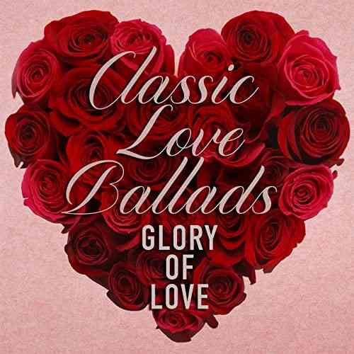 Glory of Love: Classic Love Ballads (2020) скачать через торрент