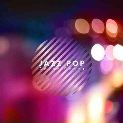 Jazz Pop Cover Songs (2021) скачать через торрент