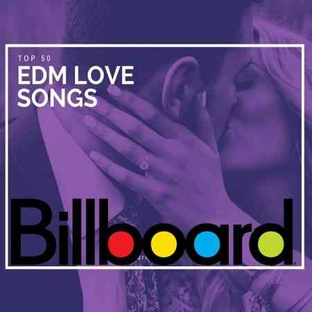 Billboard Top 50 EDM Love Songs of All Time (2021) скачать через торрент