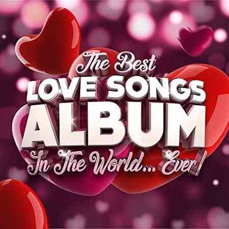 The Best Love Songs Album In The World Ever (2021) скачать через торрент