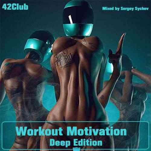 Workout Motivation (Deep Edition)[Mixed by Sergey Sychev ] (2021) скачать через торрент