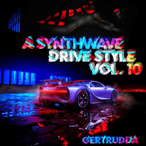 A Synthwave Drive Style Vol. 10 [by Gertrudda] (2021) скачать через торрент