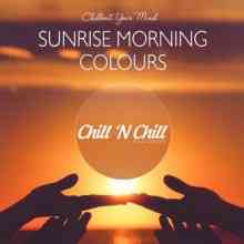 Sunrise Morning Colours: Chillout Your Mind (2021) скачать через торрент