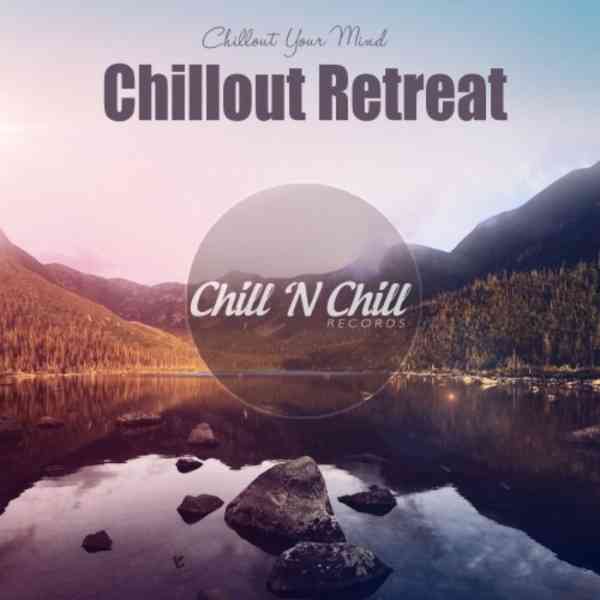 Chillout Retreat: Chillout Your Mind (2021) скачать через торрент