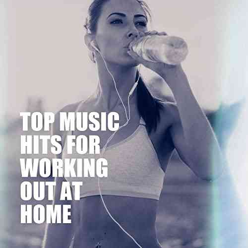 Top Music Hits for Working Out At Home (2021) скачать через торрент