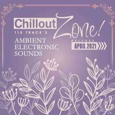 Chillout Zone: Ambient Electronic Sounds (2021) скачать через торрент
