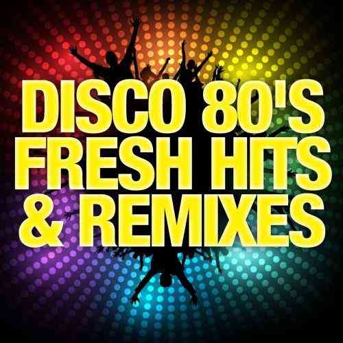 Disco 80's Fresh Hits & Remixes (2021) скачать через торрент